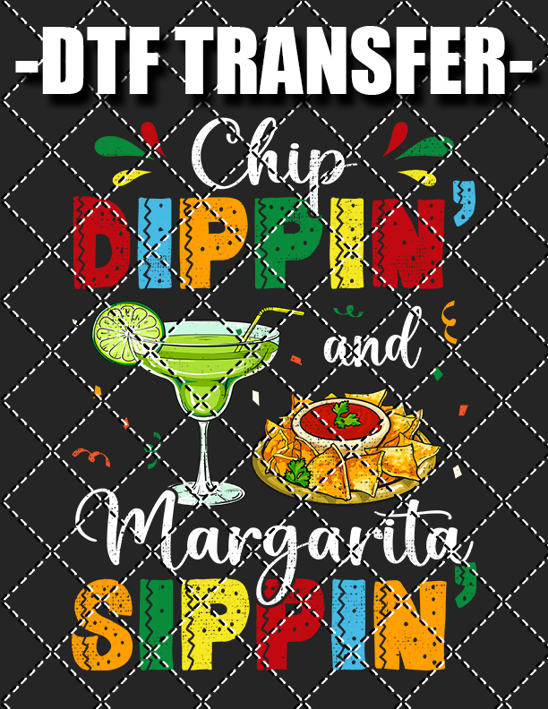 Chip Dippin' And Margarita Sippin' - DTF Transfer (Ready To Press)