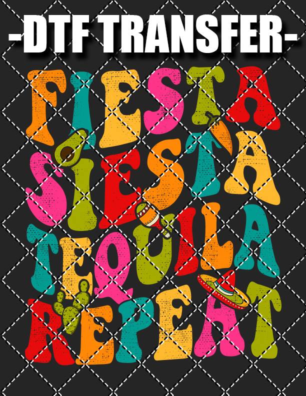 Fiesta, Siesta, Tequila, Repeat - DTF Transfer (Ready To Press)