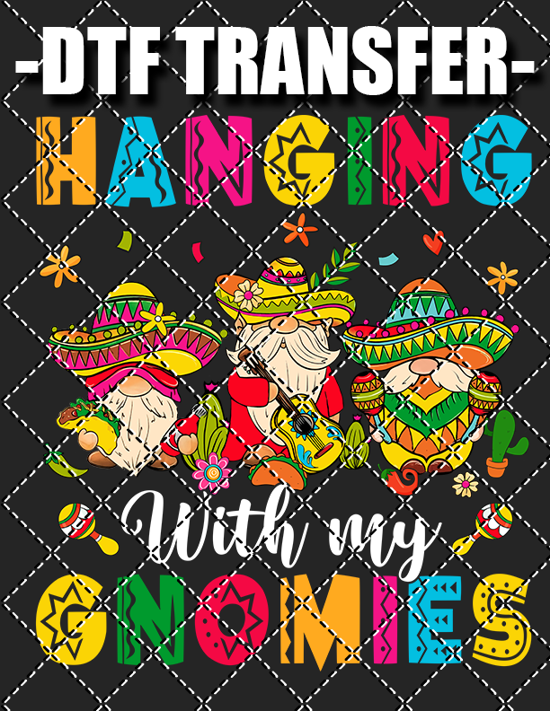 Hanging With My Gnomies Cinco - DTF Transfer (Ready To Press)