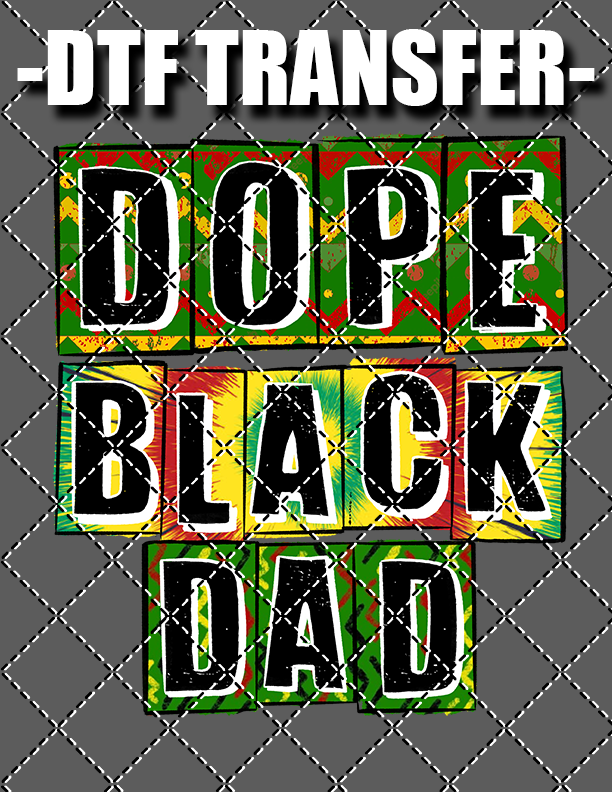 Dope Black Dad - DTF Transfer (Ready To Press)
