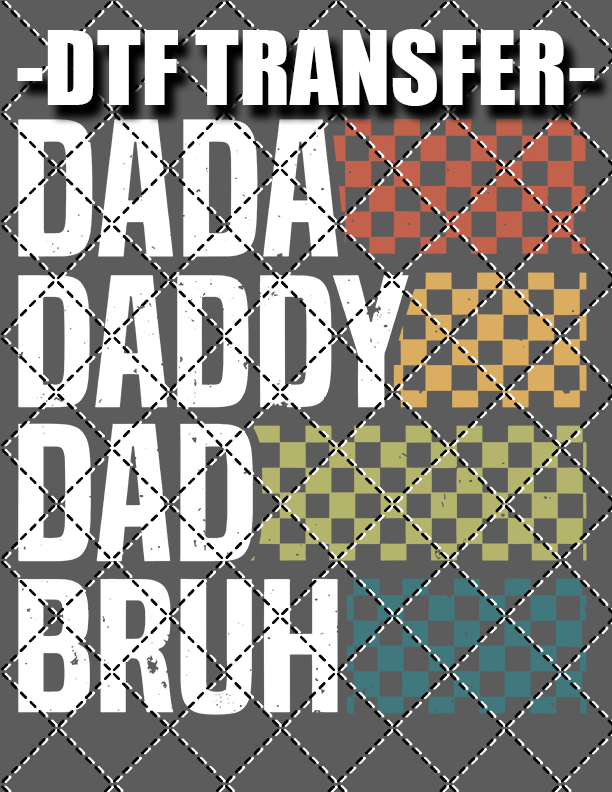 Dada, Daddy, Dad, Bruh - DTF Transfer (Ready To Press)