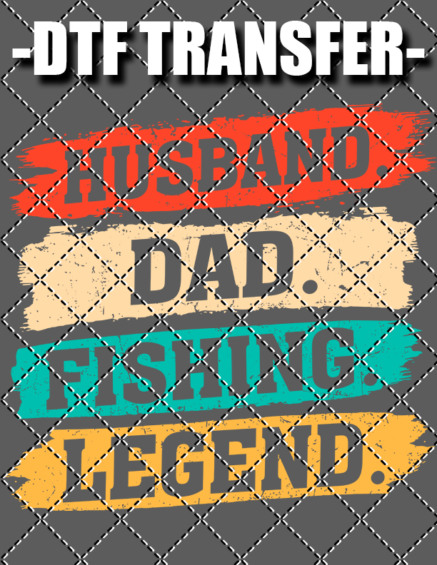 Husband, Dad, Fishing, Legend - DTF Transfer (Ready To Press)
