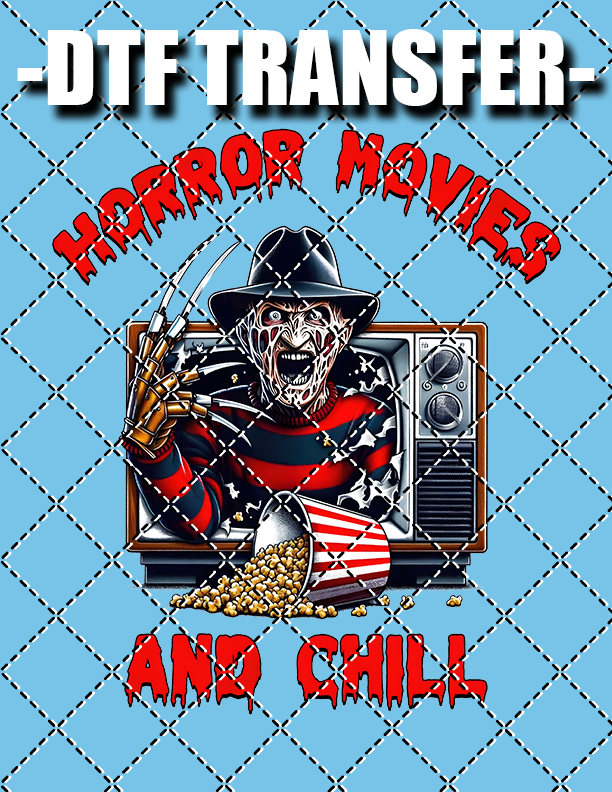 Horror Movies And Chill - DTF Transfer (Ready To Press)