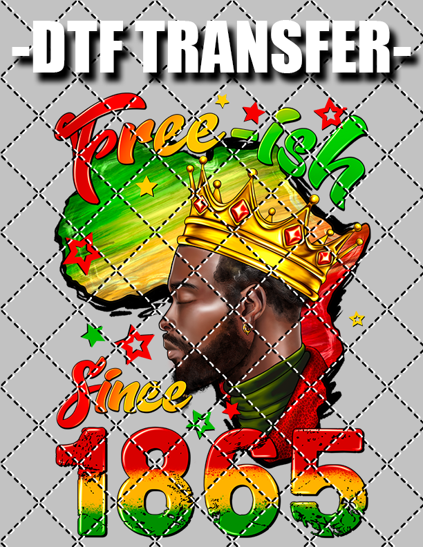 Freeish Since 1865 Male - DTF Transfer (Ready To Press)