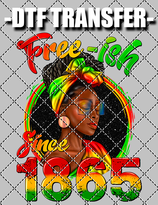 Freeish Since 1865 Female- DTF Transfer (Ready To Press)