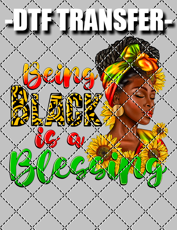 Being Black Is A Blessing - DTF Transfer (Ready To Press)