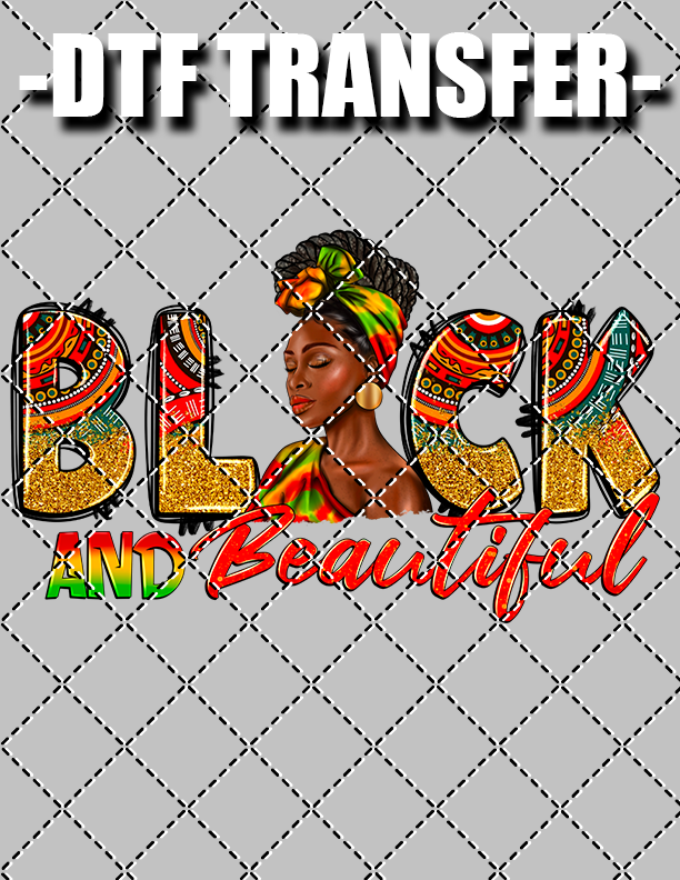 Black And Beautiful - DTF Transfer (Ready To Press)