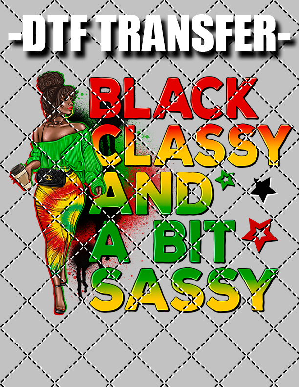 Black Classy And A Bit Sassy - DTF Transfer (Ready To Press)