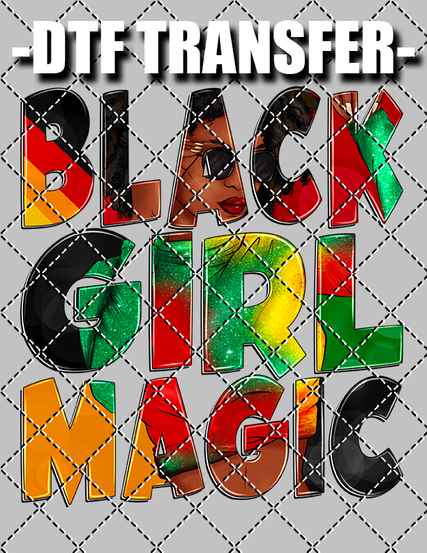 Black Girl Magic - DTF Transfer (Ready To Press)