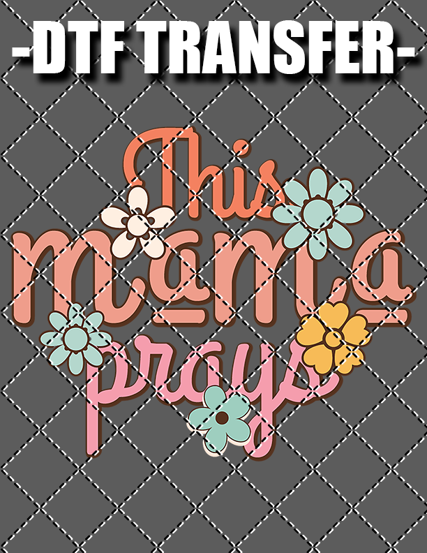 This Mama Prays - DTF Transfer (Ready To Press)