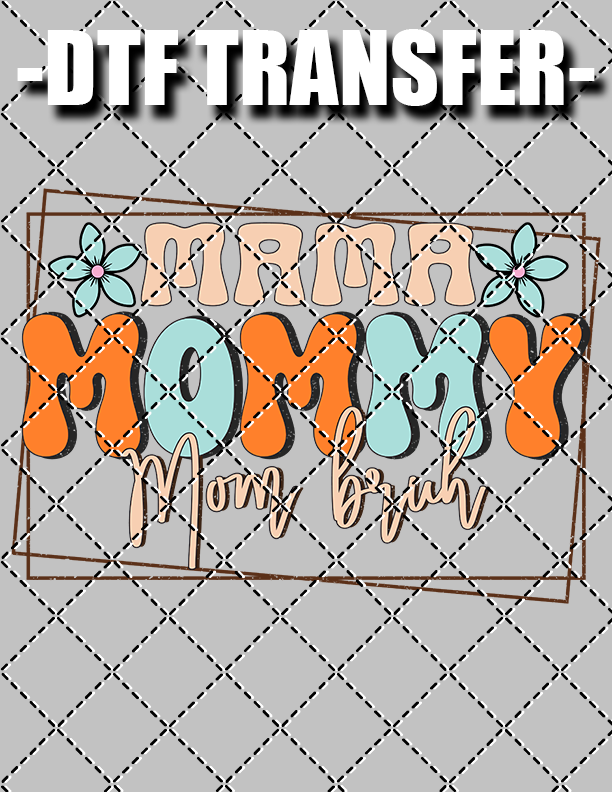 Mama Mommy Bruh - DTF Transfer (Ready To Press)