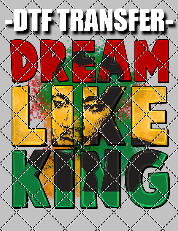 DREAM LIKE KING - DTF Transfer (Ready To Press)