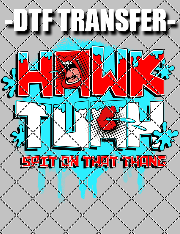 Hawk Tuah - DTF Transfer (Ready To Press)