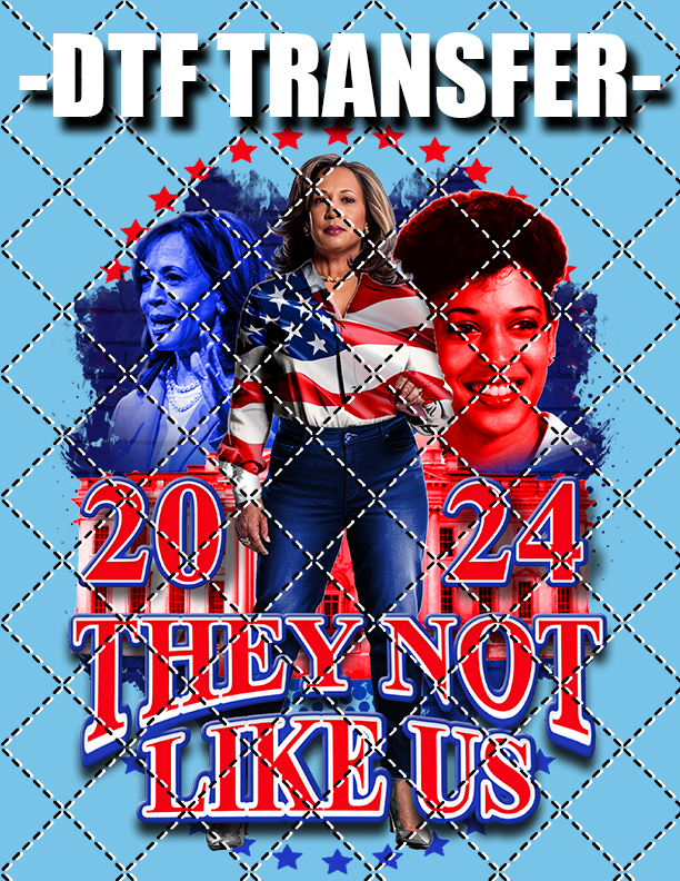They Not Like Us Kamala (2 Colors) - DTF Transfer (Ready To Press)