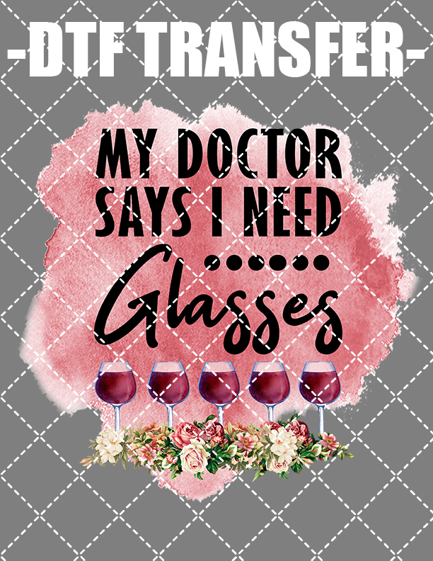 My Doctor Said I Need Glasses - DTF Transfer (Ready To Press)