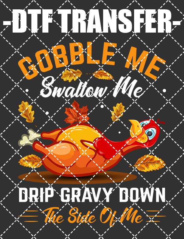 Gobble Me Swallow Me - DTF Transfer (Ready To Press)