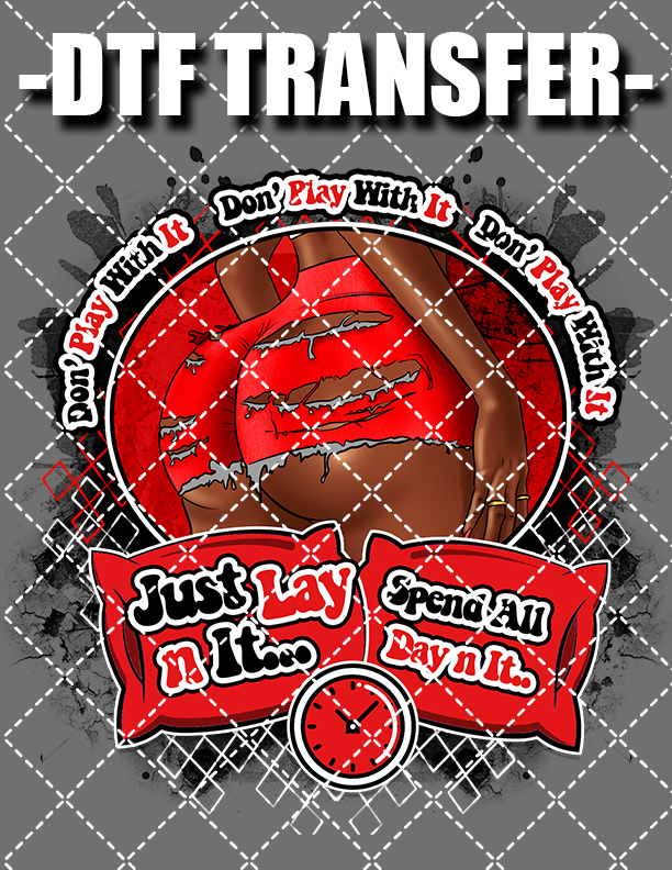 Just Lay N It - DTF Transfer (Ready To Press)