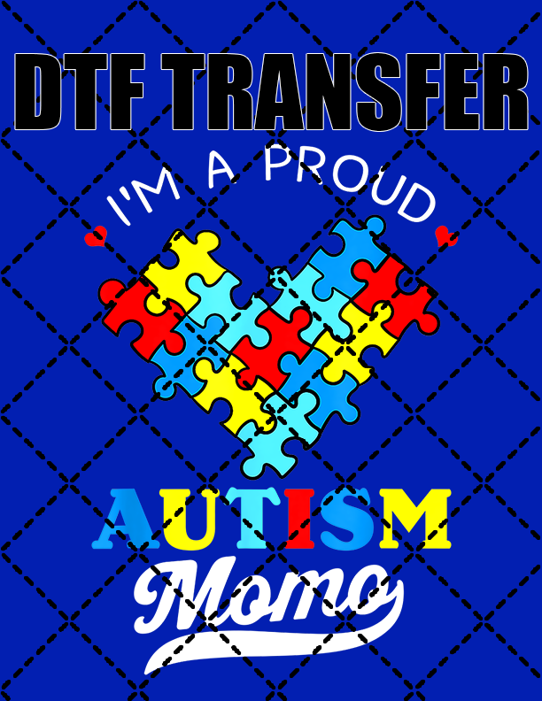 I'm A Proud Autism Mom - DTF Transfer (Ready To Press)