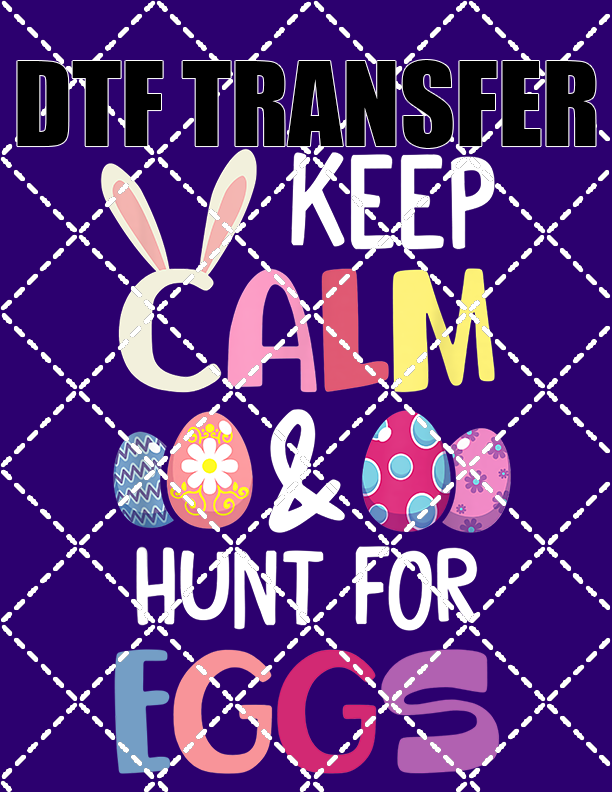 Keep Calm Hunt For Eggs - DTF Transfer (Ready To Press)