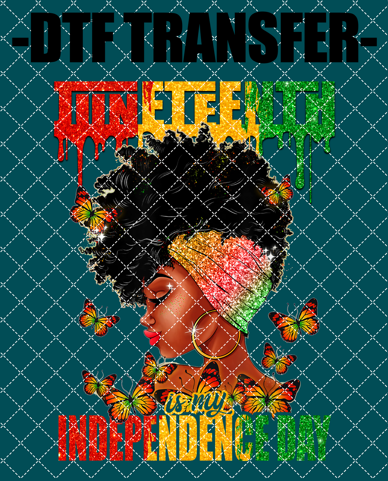 Juneteenth is My Independence Day- DTF Transfer (Ready To Press)