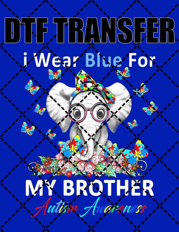 My Brother Autism - DTF Transfer (Ready To Press)