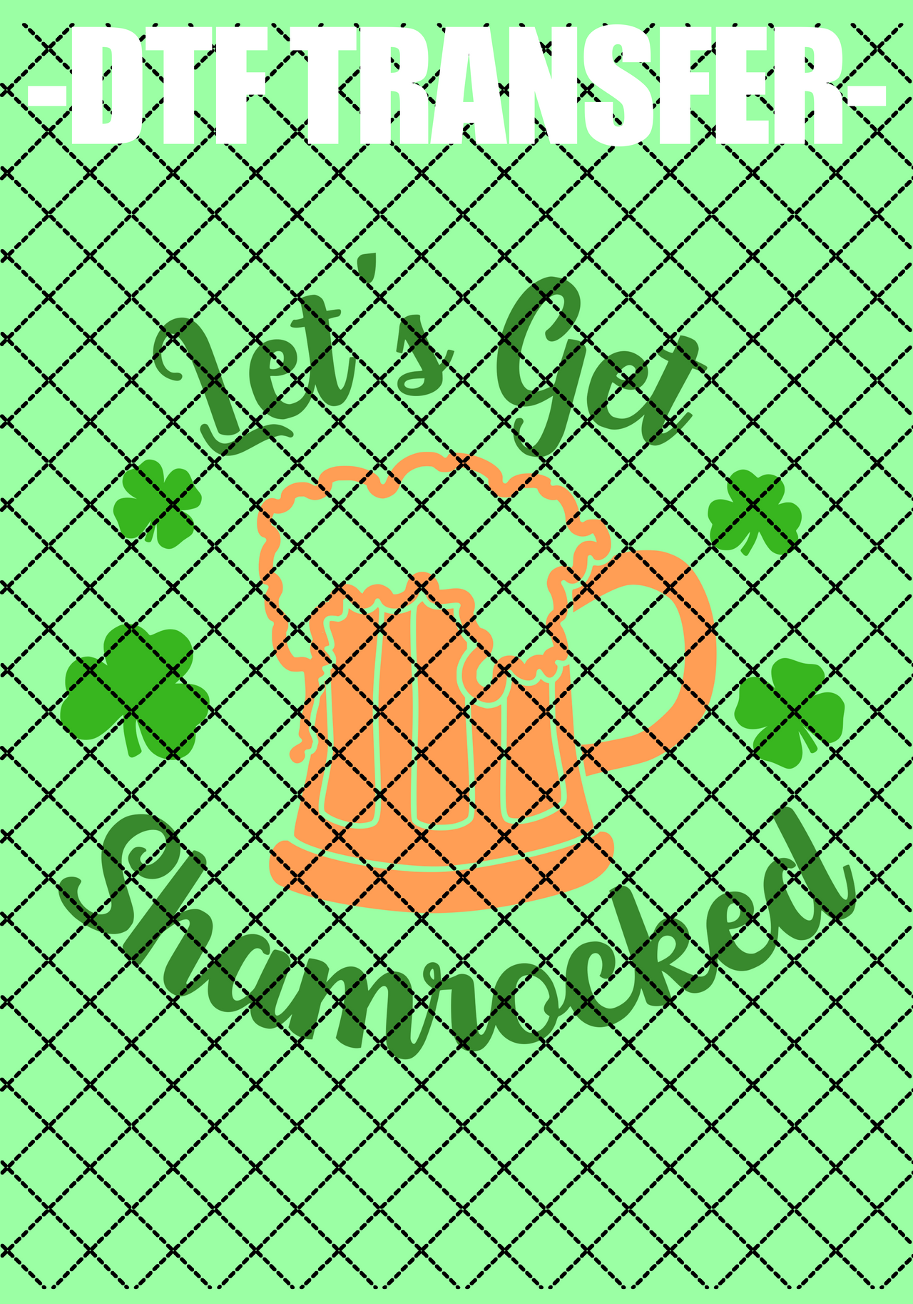 Let's Get Shamrocked - DTF Transfer (Ready To Press)