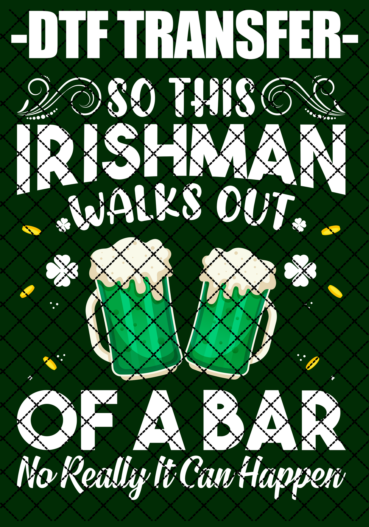 So This Irish Walks Out Of A Bar - DTF Transfer (Ready To Press)