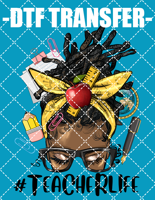 Teacher Life Locs - DTF Transfer (Ready To Press)