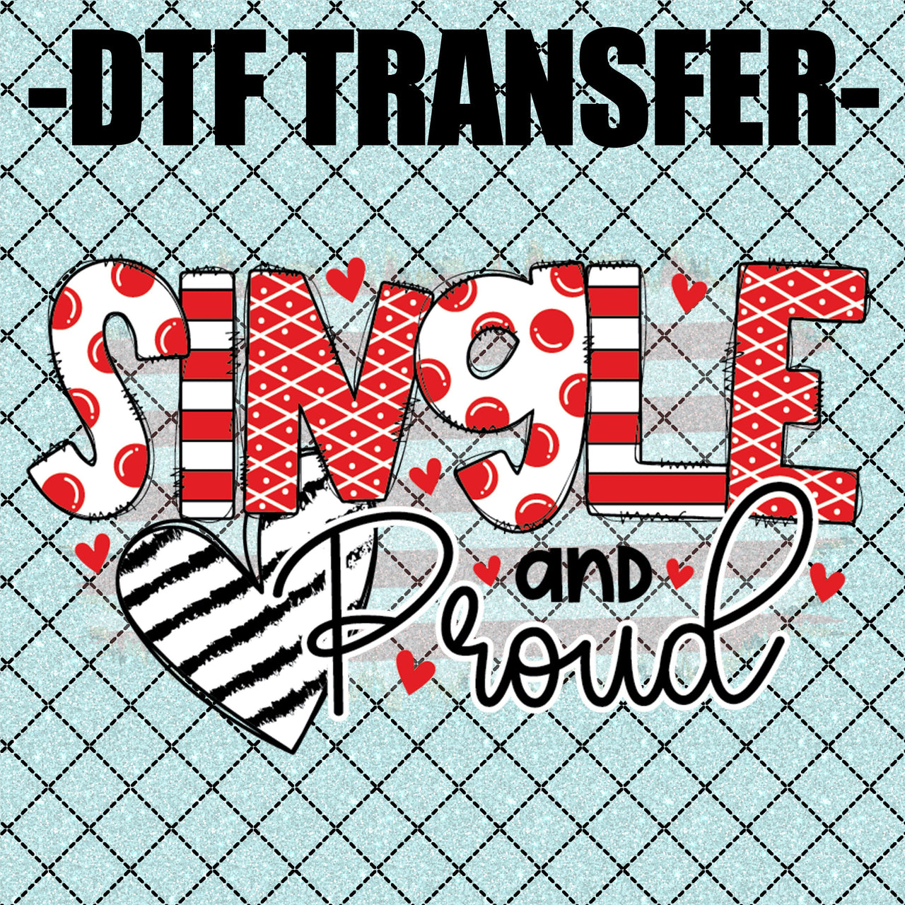 Single & Proud - DTF Transfer (Ready To Press)