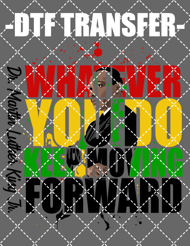 Keep Moving Forward - DTF Transfer (Ready To Press)