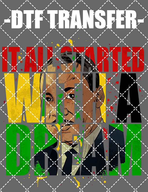 It All Started With A Dream - DTF Transfer (Ready To Press)