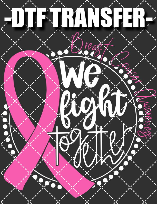 We Fight Together V3 (Breast Cancer) - DTF Transfer (Ready To Press)