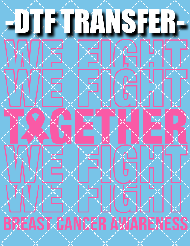 We Fight Together V2 (Breast Cancer) - DTF Transfer (Ready To Press)