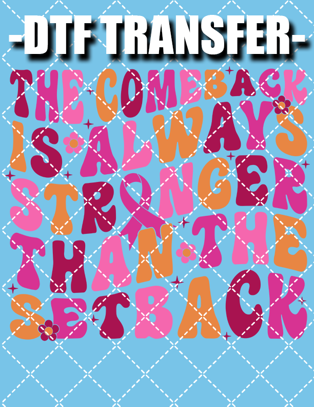 The Comeback (Breast Cancer) - DTF Transfer (Ready To Press)