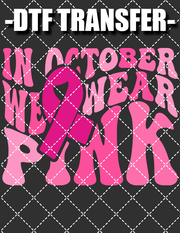We Wear Pink V3 (Breast Cancer) - DTF Transfer (Ready To Press)