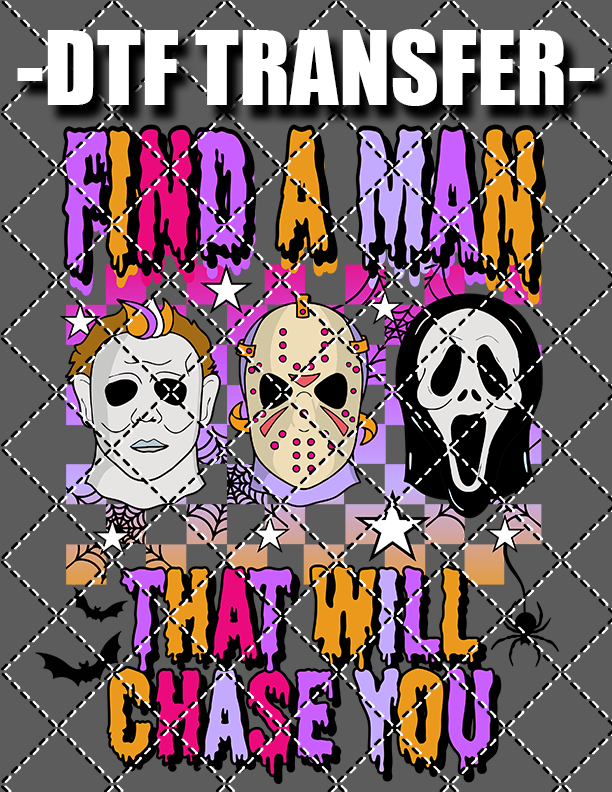 Find A Man That Will Chase You (Halloween) - DTF Transfer (Ready To Press)