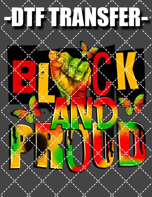 Black And Proud - DTF Transfer (Ready To Press)