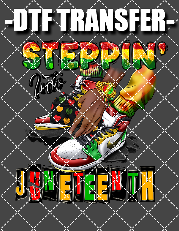 Steppin' In To Juneteenth Js - DTF Transfer (Ready To Press)