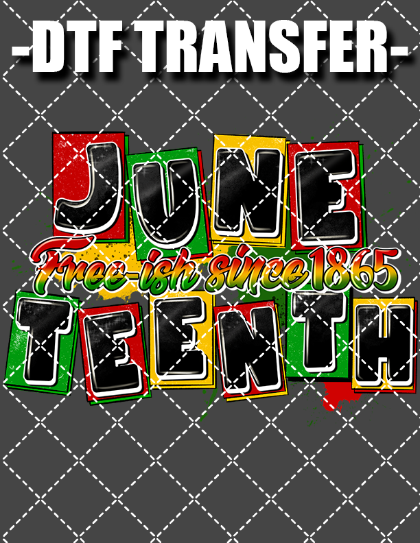 Juneteenth Freeish - DTF Transfer (Ready To Press)