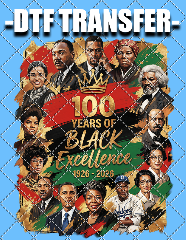 100 Years Black Excellence - DTF Transfer (Ready To Press)