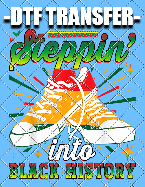 Steppin Into Black History v2 - DTF Transfer (Ready To Press)
