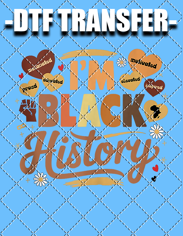 I'm Black History - DTF Transfer (Ready To Press)