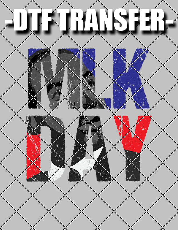 MLK DAY - DTF Transfer (Ready To Press)