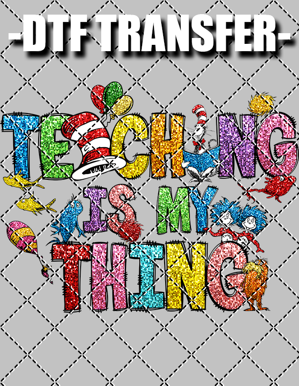 Teaching Is My Thing - DTF Transfer (Ready To Press)