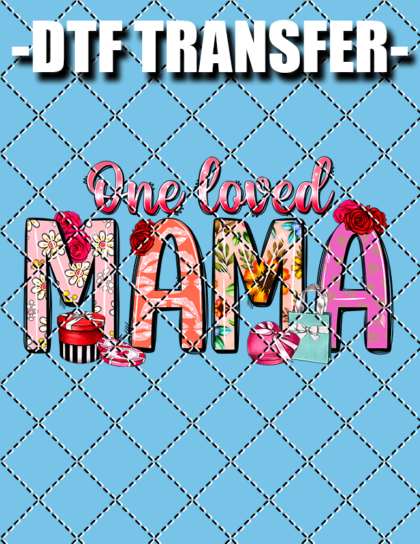 One Loved Mama (Valentines) - DTF Transfer (Ready To Press)
