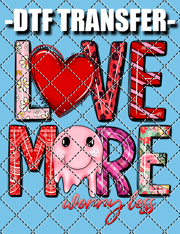 Love More (Valentines) - DTF Transfer (Ready To Press)