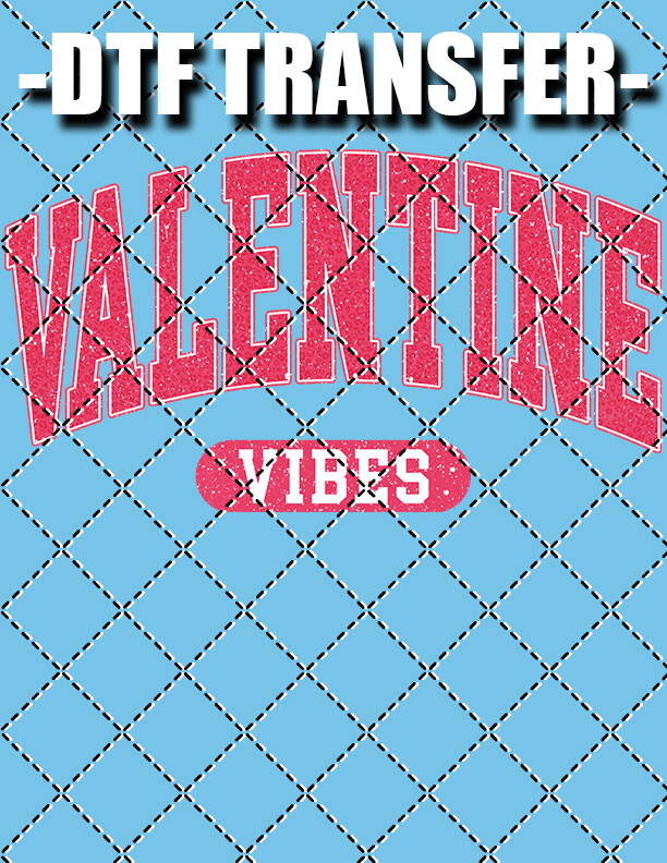 Valentines Vibes (Valentines) - DTF Transfer (Ready To Press)