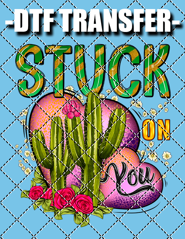 Stuck On You (Valentines) - DTF Transfer (Ready To Press)