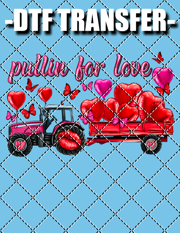 Pullin For Love (Valentines) - DTF Transfer (Ready To Press)