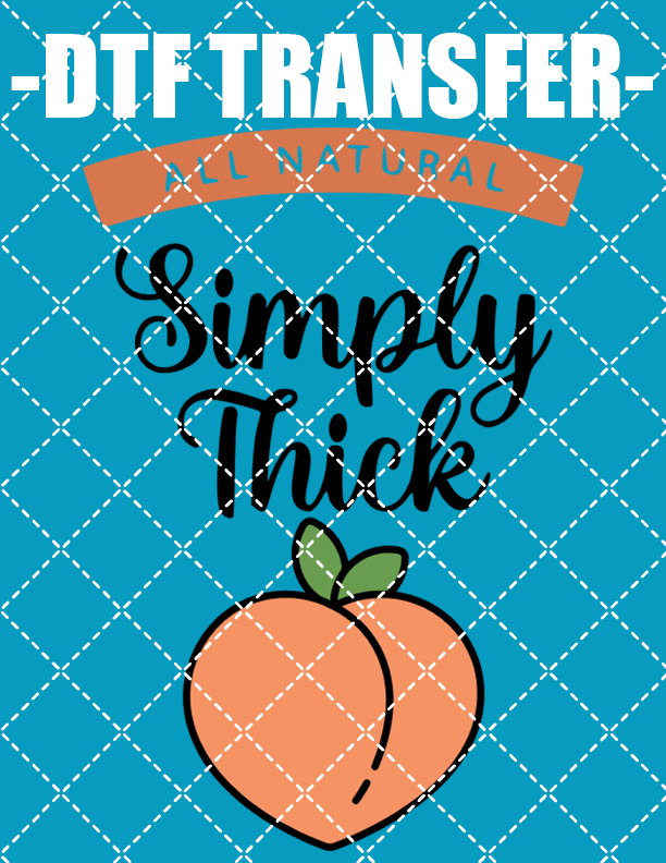 Simply Thick - DTF Transfer (Ready To Press)